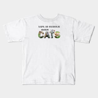 Life is better with cats - kittens oil painting word art Kids T-Shirt